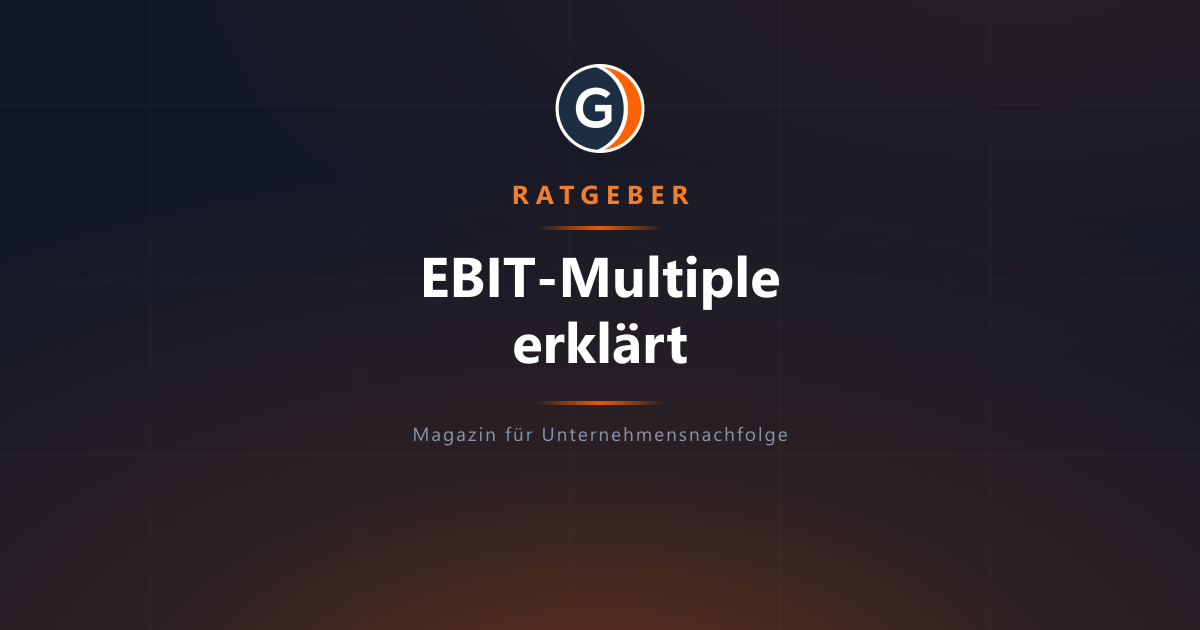 EBIT-Multiple einfach erklärt: So bewertet der Markt Ihr Unternehmen