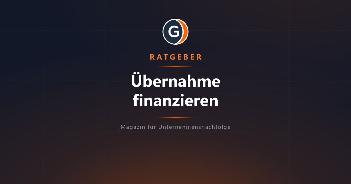 Firmenübernahme finanzieren: Eigenkapital, Förderkredite, Verkäuferdarlehen