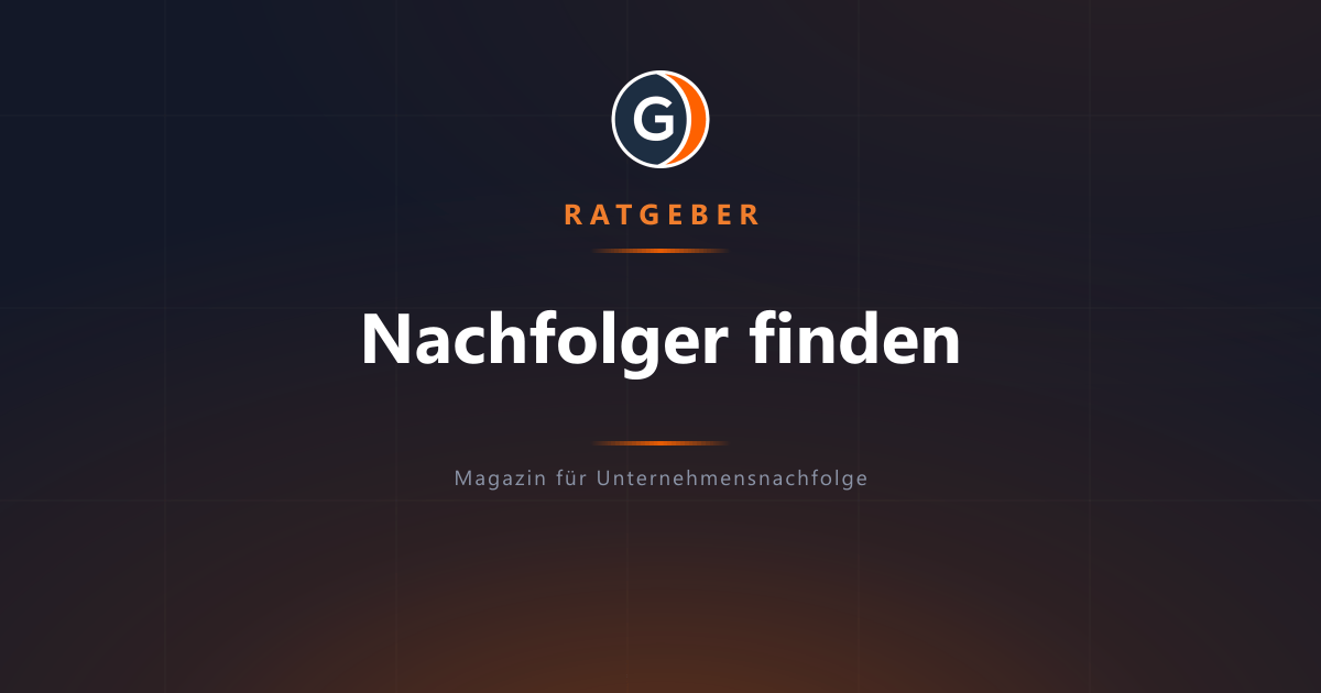 Nachfolger finden: Die 7 wichtigsten Wege zu Käufern für Ihr Unternehmen