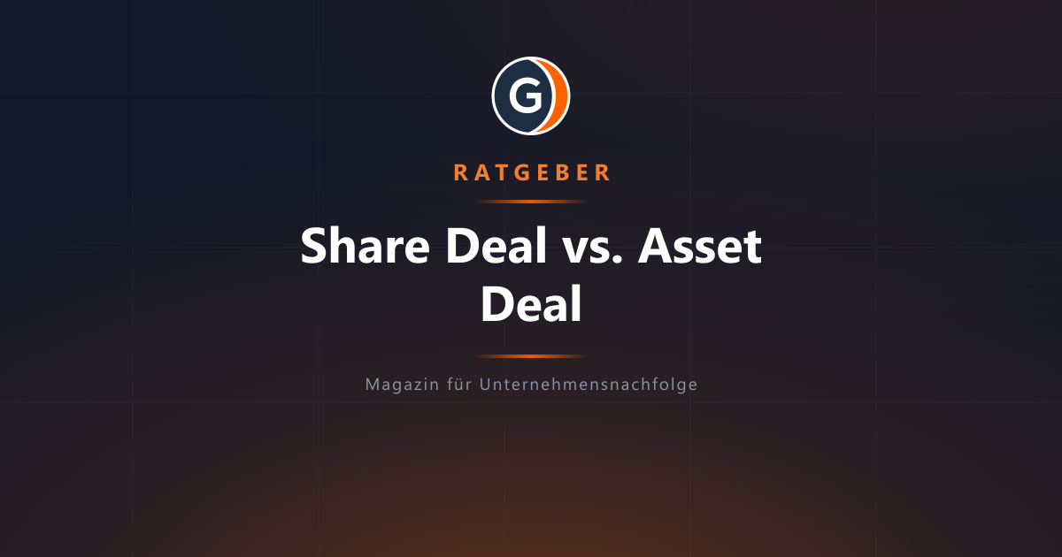 Share Deal vs. Asset Deal: Der Unterschied verständlich erklärt