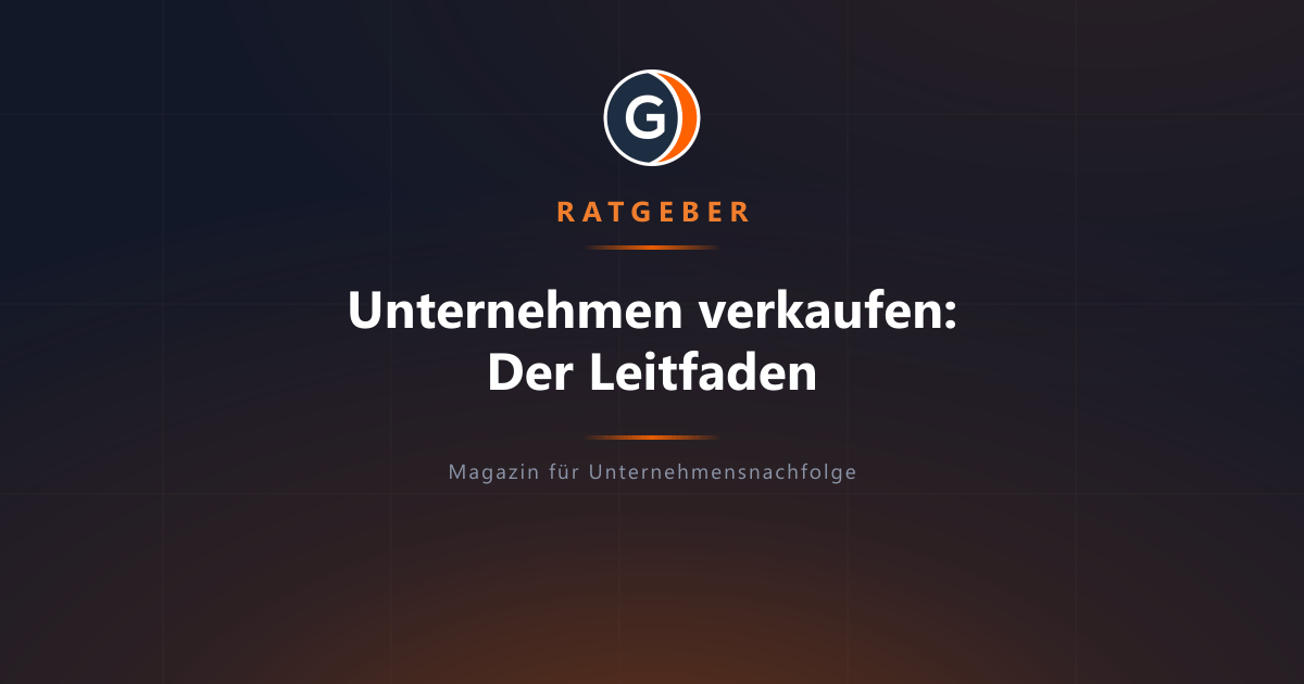 Unternehmen verkaufen: Der komplette Leitfaden in 10 Schritten